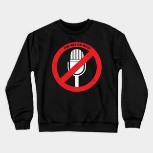 You are muted - microphone off Crewneck Sweatshirt